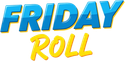 Friday  Roll